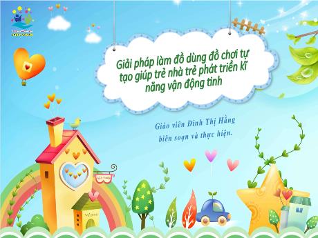 Giải pháp làm đồ dùng đồ chơi tự tạo giúp trẻ nhà trẻ phát triển kĩ năng vận động tinh