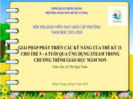 Giải pháp phát triển các kỹ năng của thế kỉ 21 cho trẻ 5-6 tuổi qua ứng dụng Steam trong chương trình giáo dục Mầm non
